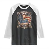 Patriotic Nurse Celebrating 250 Years Of Care Gift Raglan Shirt