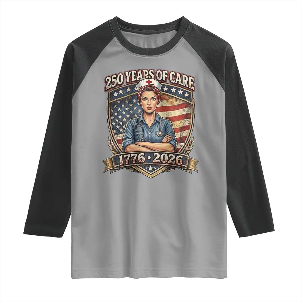 Patriotic Nurse Celebrating 250 Years Of Care Gift Raglan Shirt