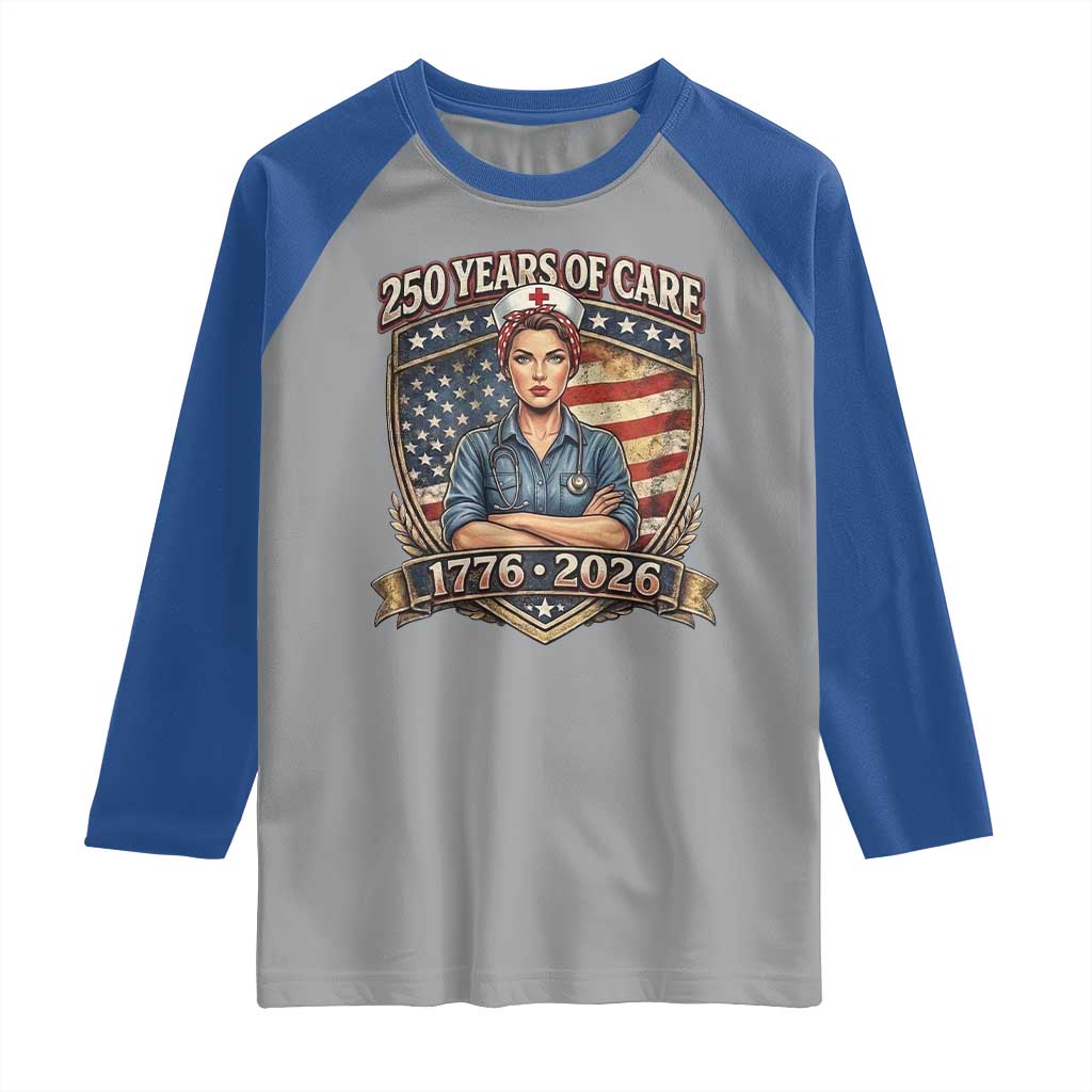 Patriotic Nurse Celebrating 250 Years Of Care Gift Raglan Shirt