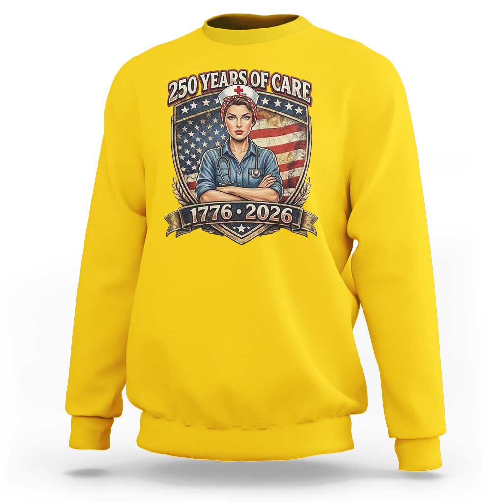 Patriotic Nurse Celebrating 250 Years Of Care Gift Sweatshirt