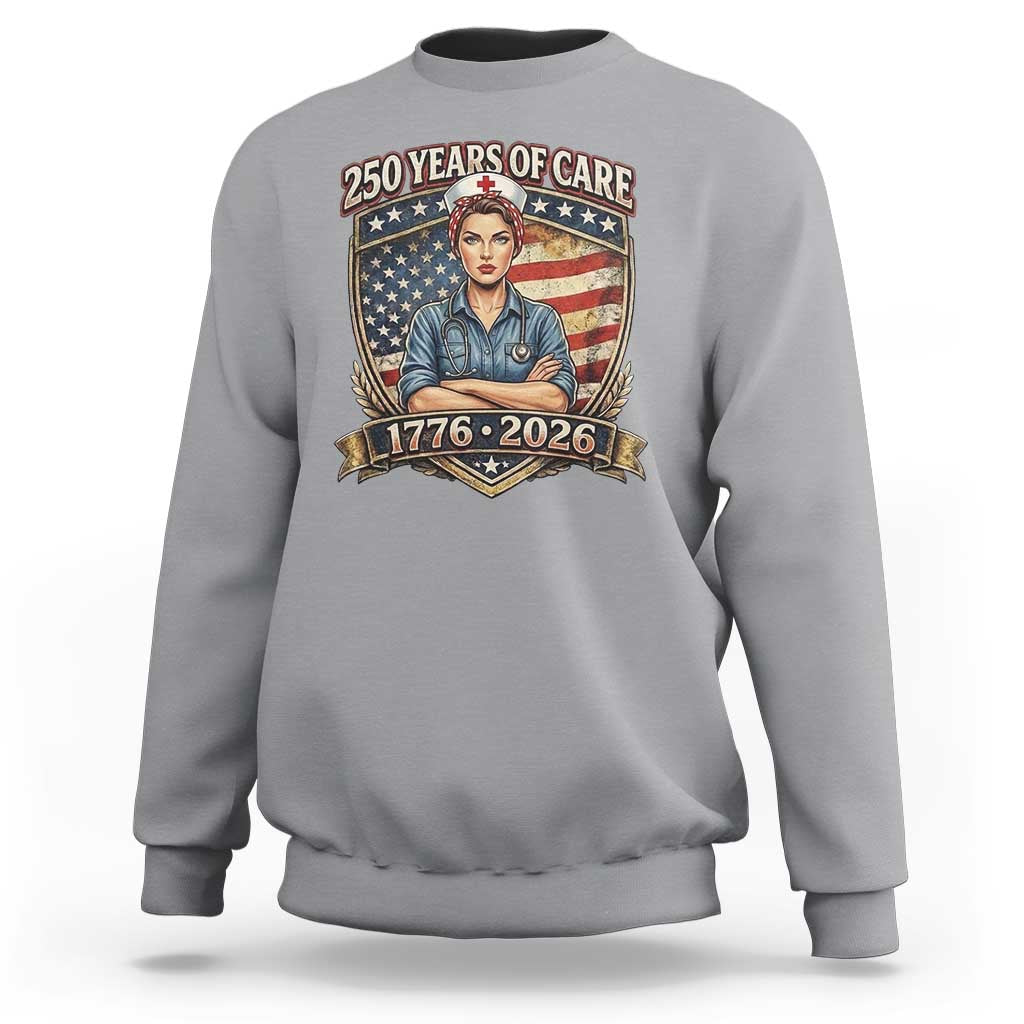 Patriotic Nurse Celebrating 250 Years Of Care Gift Sweatshirt