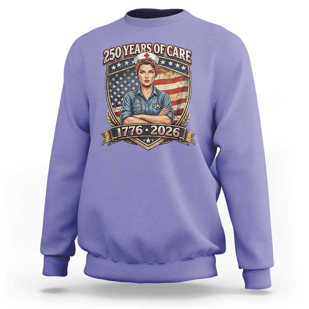 Patriotic Nurse Celebrating 250 Years Of Care Gift Sweatshirt
