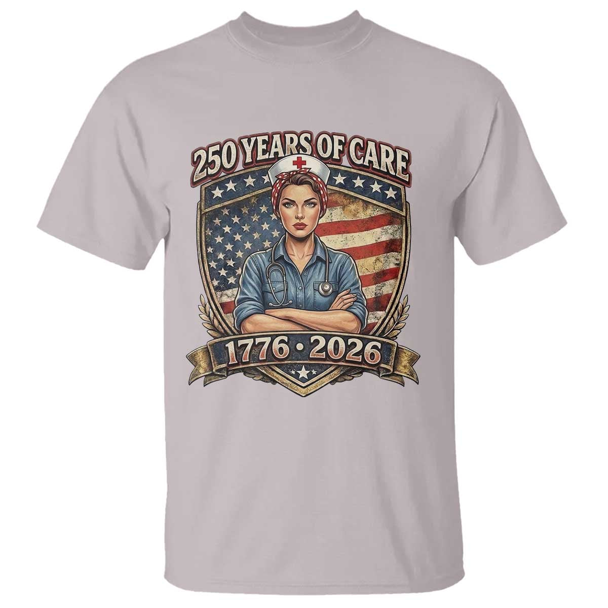Patriotic Nurse Celebrating 250 Years Of Care Gift T Shirt