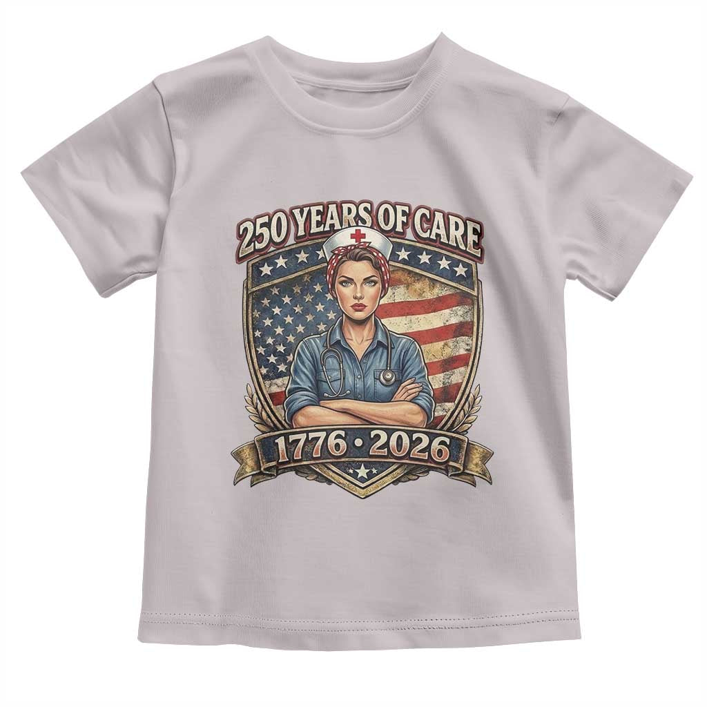 Patriotic Nurse Celebrating 250 Years Of Care Gift Toddler T Shirt