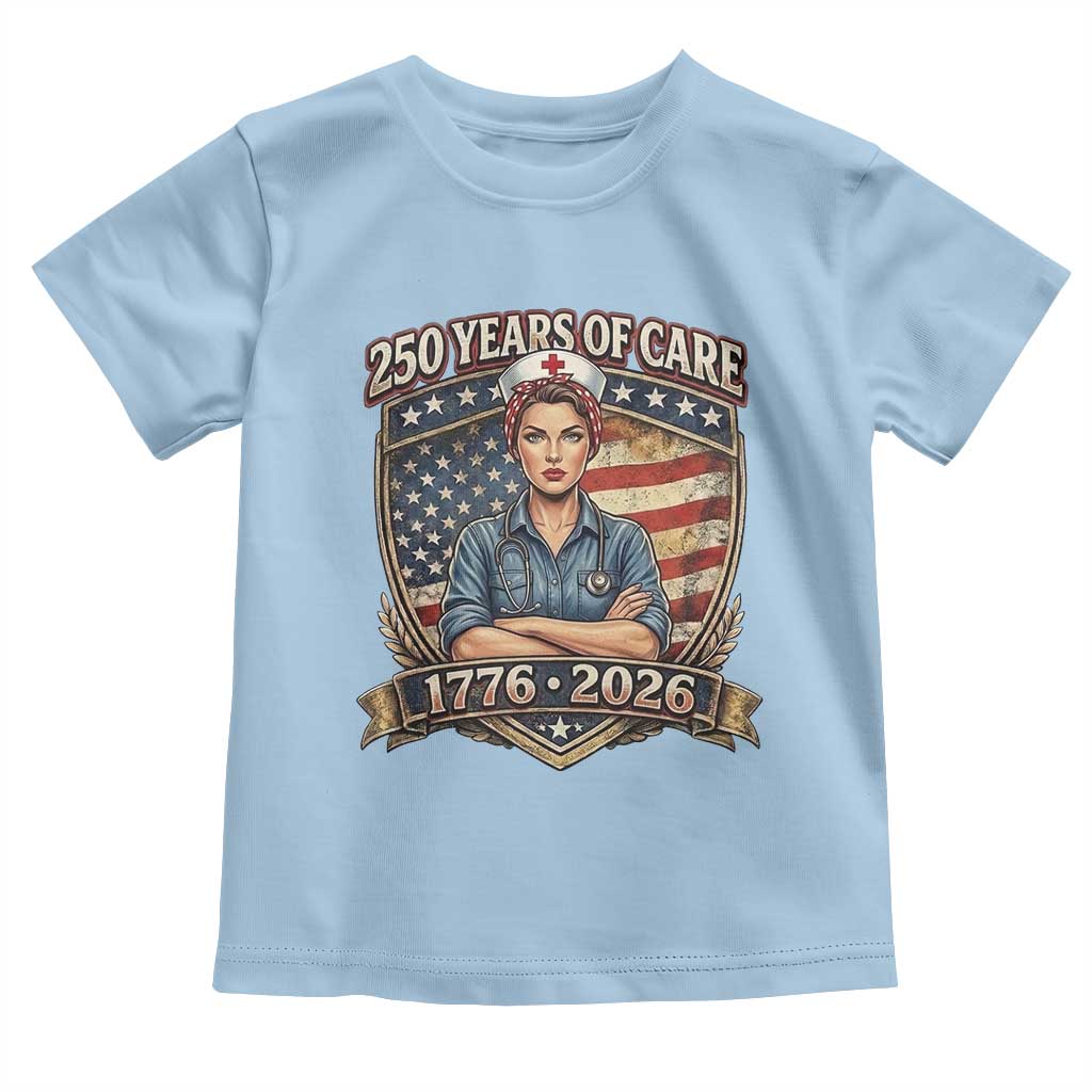 Patriotic Nurse Celebrating 250 Years Of Care Gift Toddler T Shirt