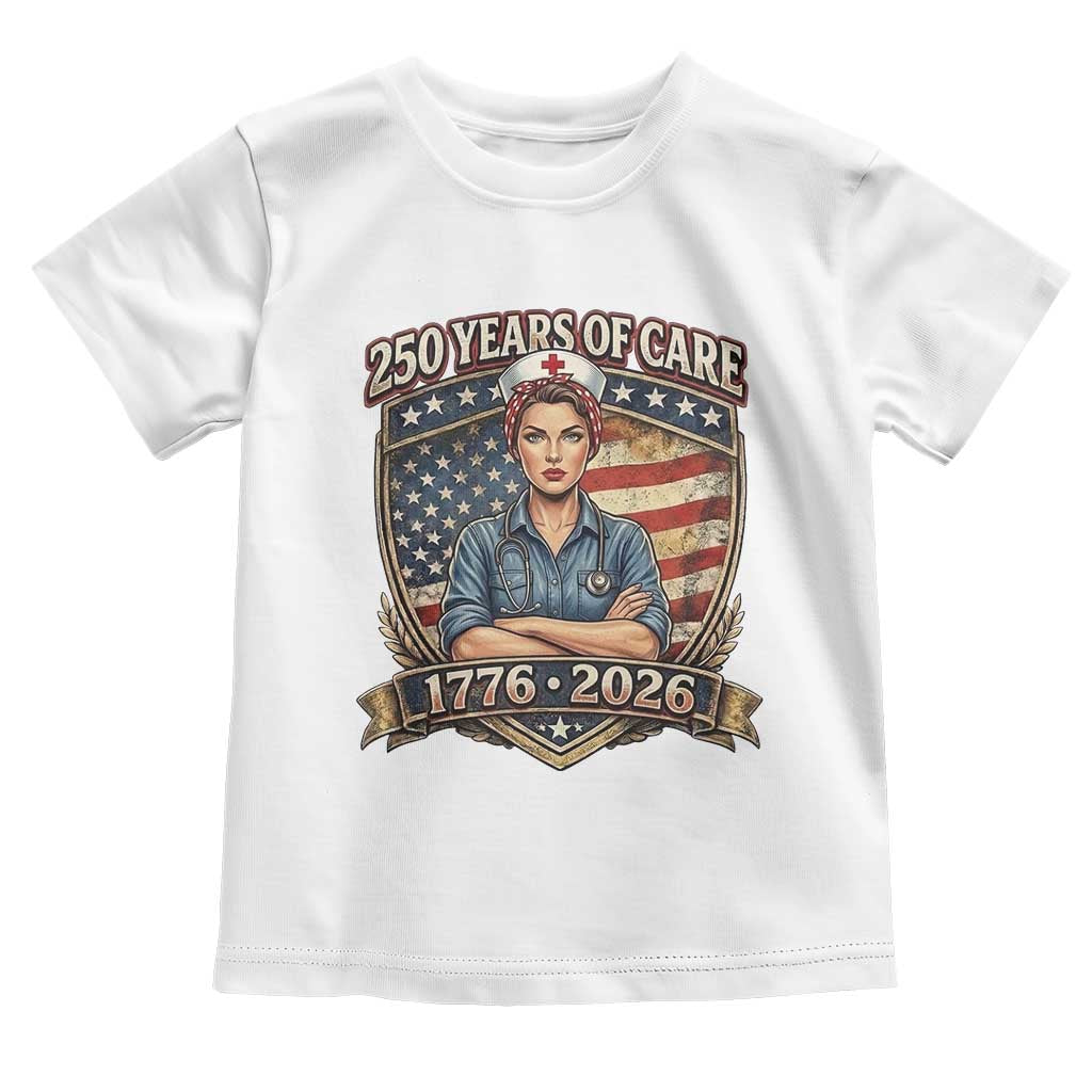 Patriotic Nurse Celebrating 250 Years Of Care Gift Toddler T Shirt