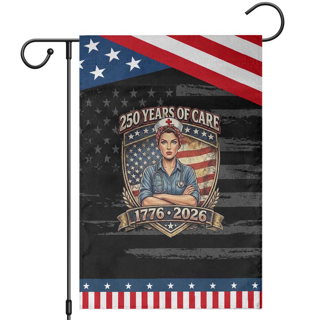 Patriotic Nurse Celebrating 250 Years Of Care Gift Garden Flag