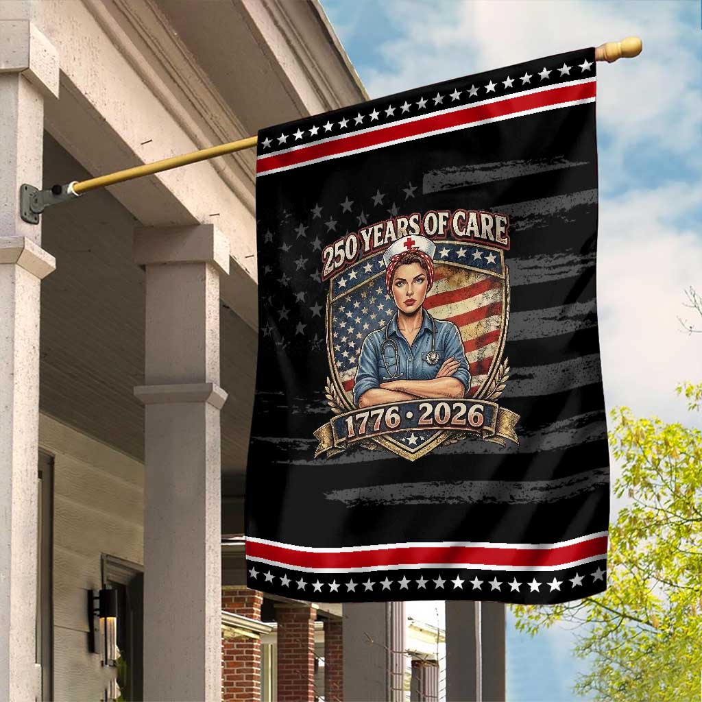 Patriotic Nurse Celebrating 250 Years Of Care Gift Garden Flag