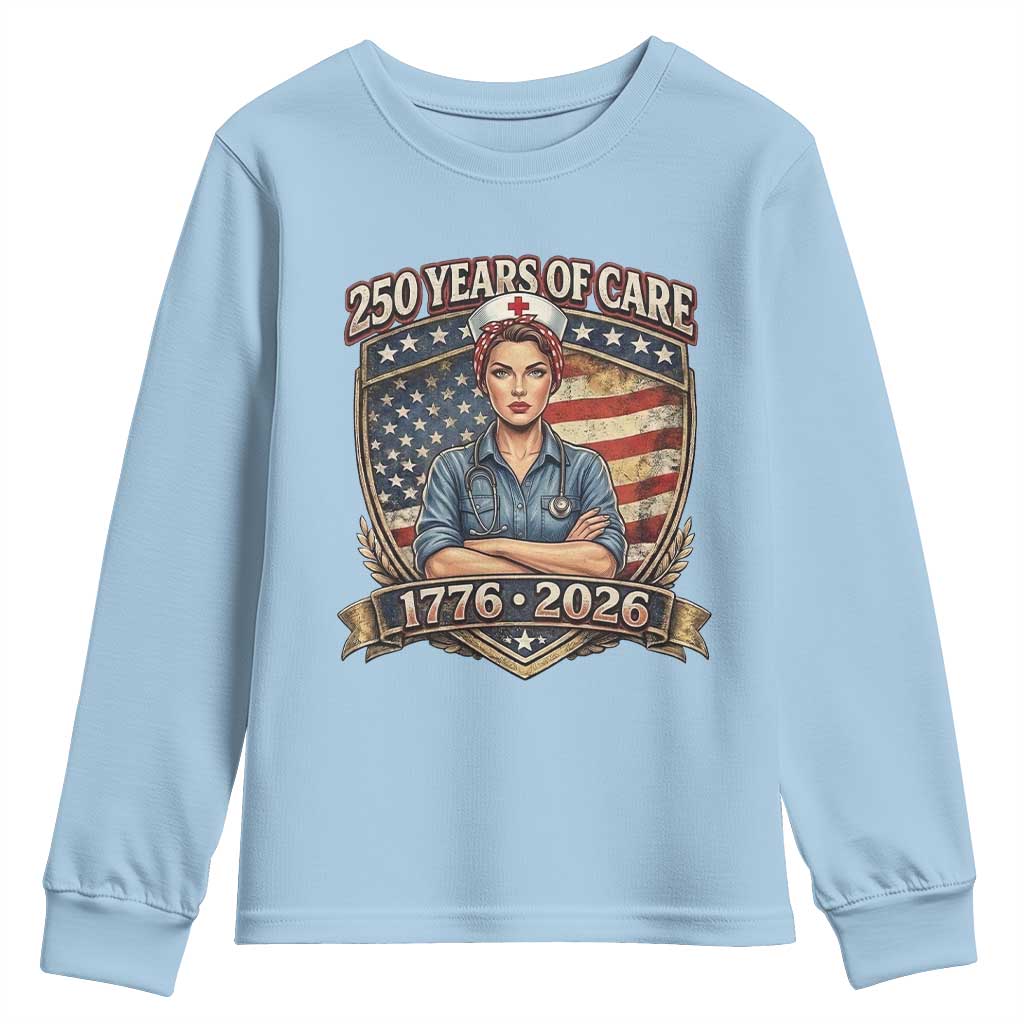Patriotic Nurse Celebrating 250 Years Of Care Gift Youth Sweatshirt