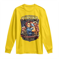 Patriotic Rosie Nurse Feminist Pride Long Sleeve Shirt 250 Years Of Nursing