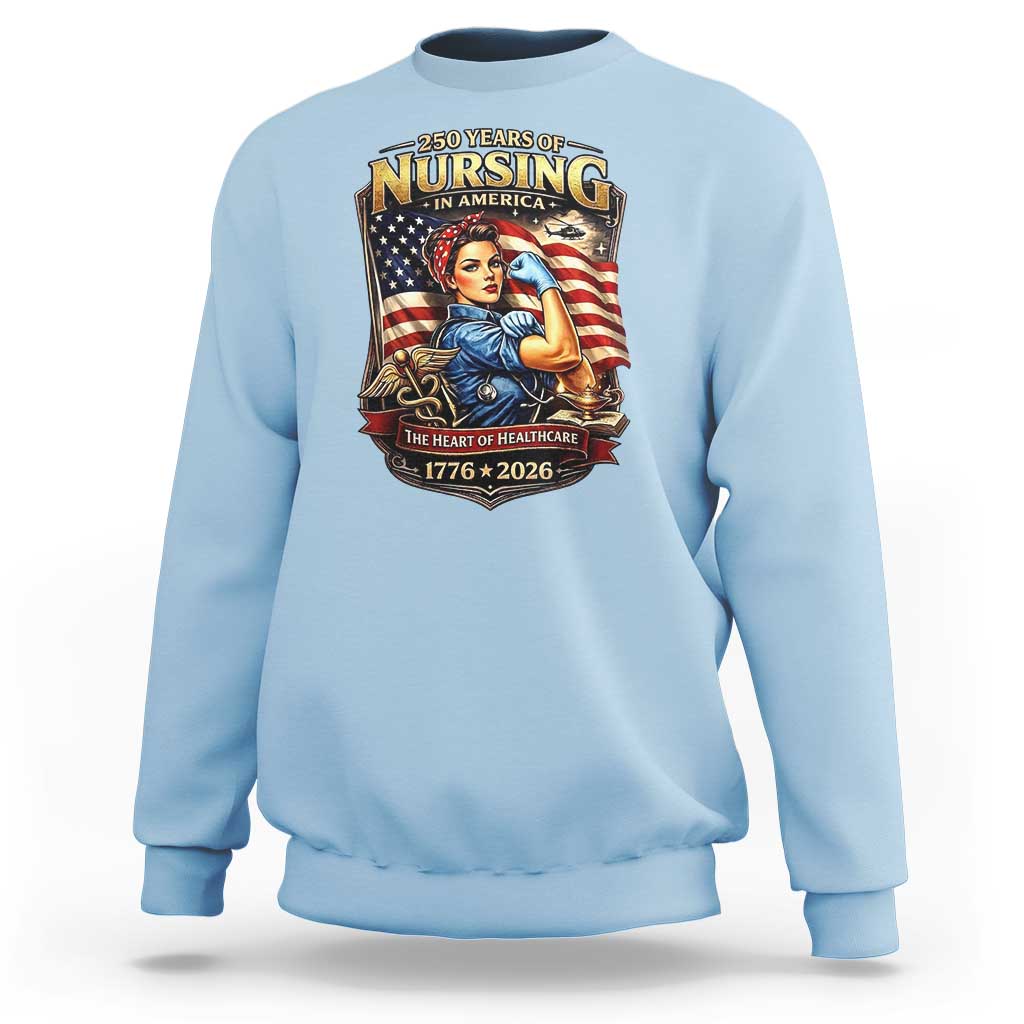 Patriotic Rosie Nurse Feminist Pride Sweatshirt 250 Years Of Nursing