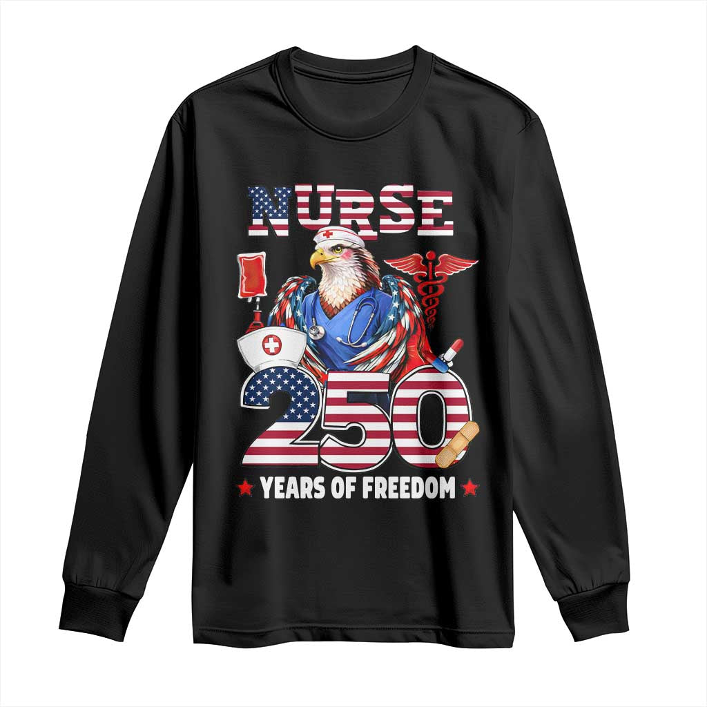 Bald Eagle Nurse 250 Years Of Freedom Long Sleeve Shirt Patriotic American Nurse Gift