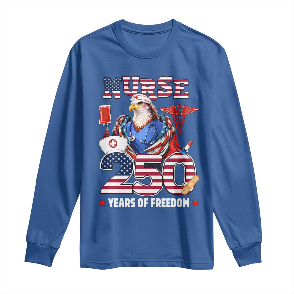 Bald Eagle Nurse 250 Years Of Freedom Long Sleeve Shirt Patriotic American Nurse Gift