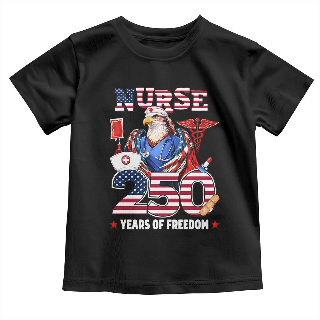 Bald Eagle Nurse 250 Years Of Freedom Toddler T Shirt Patriotic American Nurse Gift