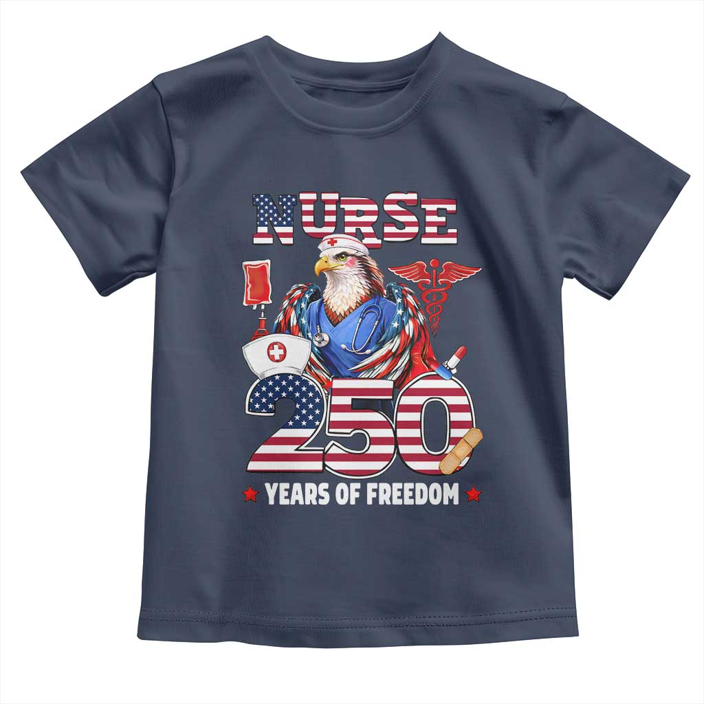 Bald Eagle Nurse 250 Years Of Freedom Toddler T Shirt Patriotic American Nurse Gift