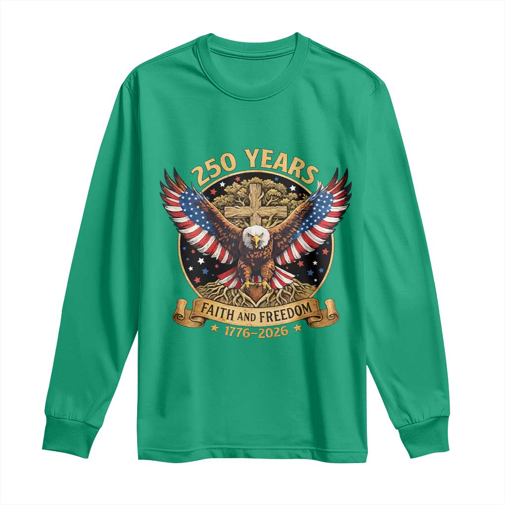 Faith And Freedom 250 Years Long Sleeve Shirt Patriotic Eagle Cross Gift