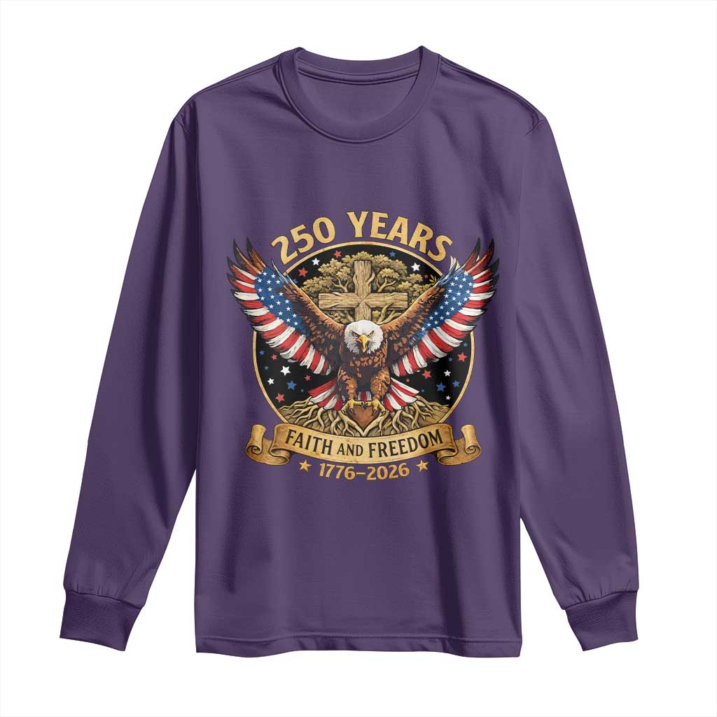 Faith And Freedom 250 Years Long Sleeve Shirt Patriotic Eagle Cross Gift