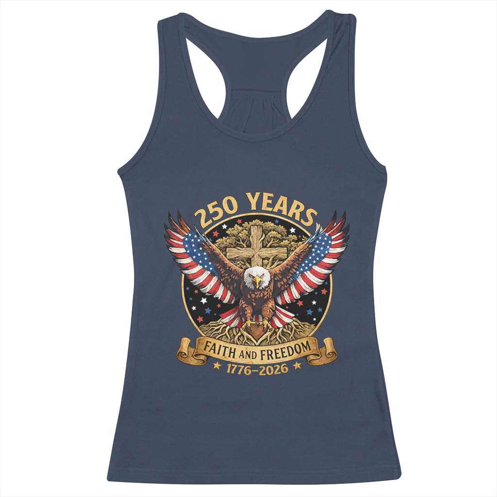 Faith And Freedom 250 Years Racerback Tank Top Patriotic Eagle Cross Gift