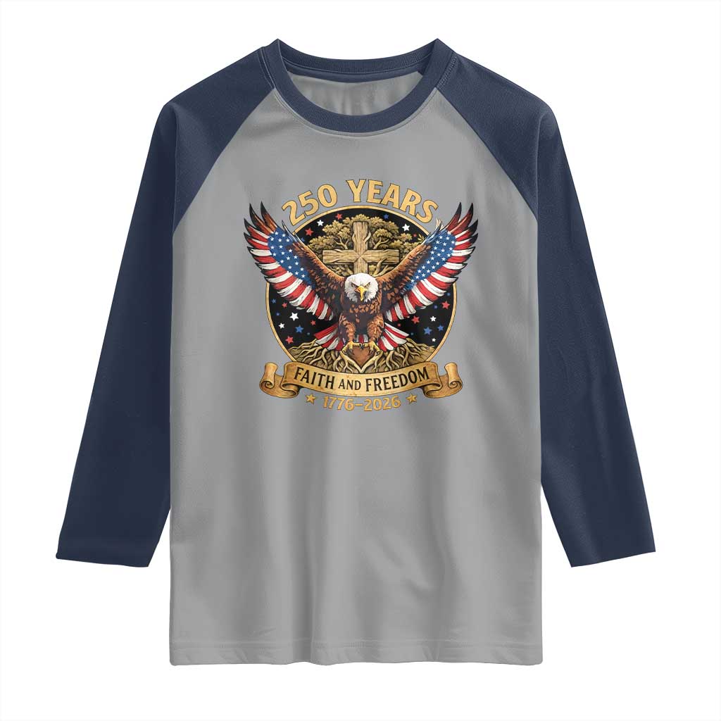 Faith And Freedom 250 Years Raglan Shirt Patriotic Eagle Cross Gift