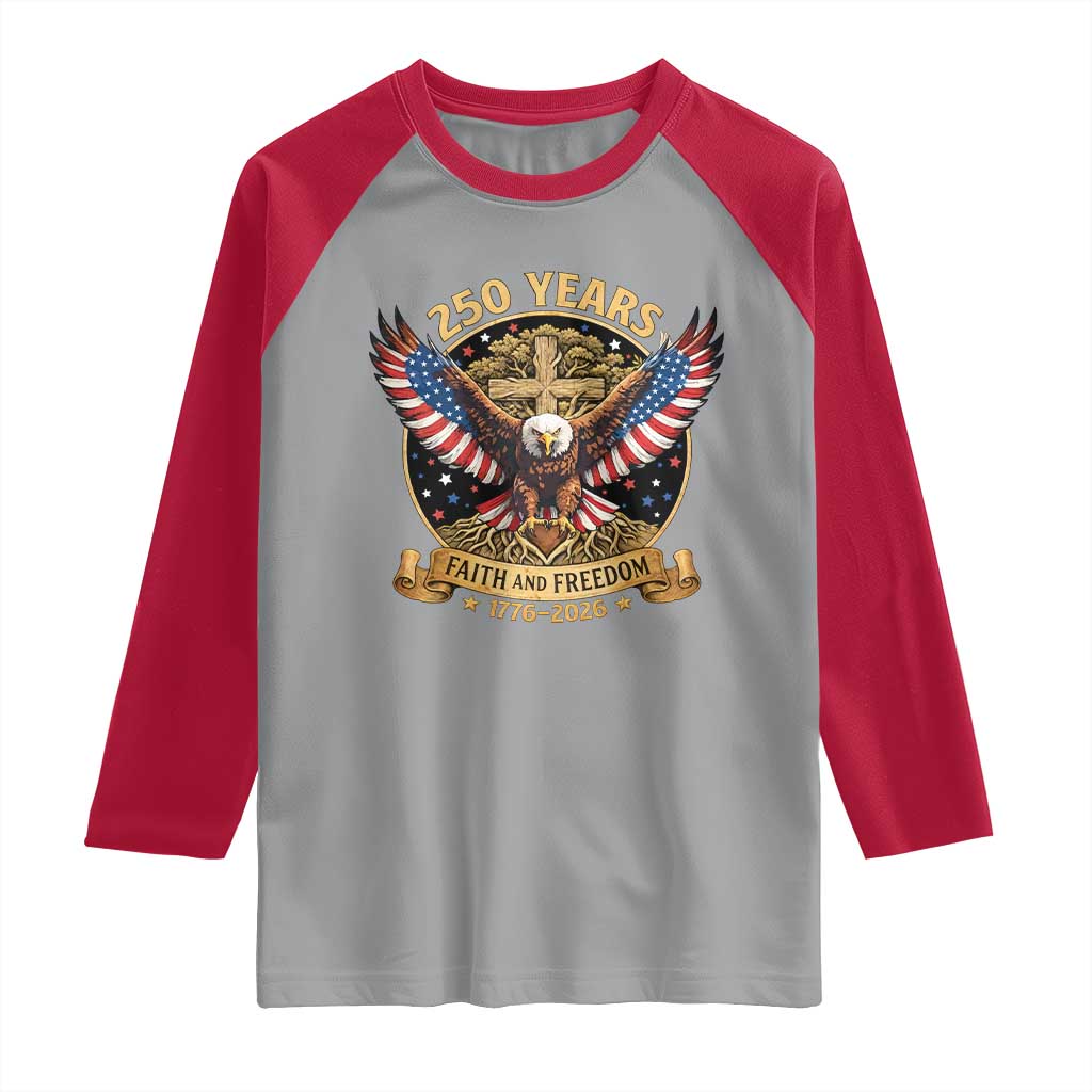 Faith And Freedom 250 Years Raglan Shirt Patriotic Eagle Cross Gift
