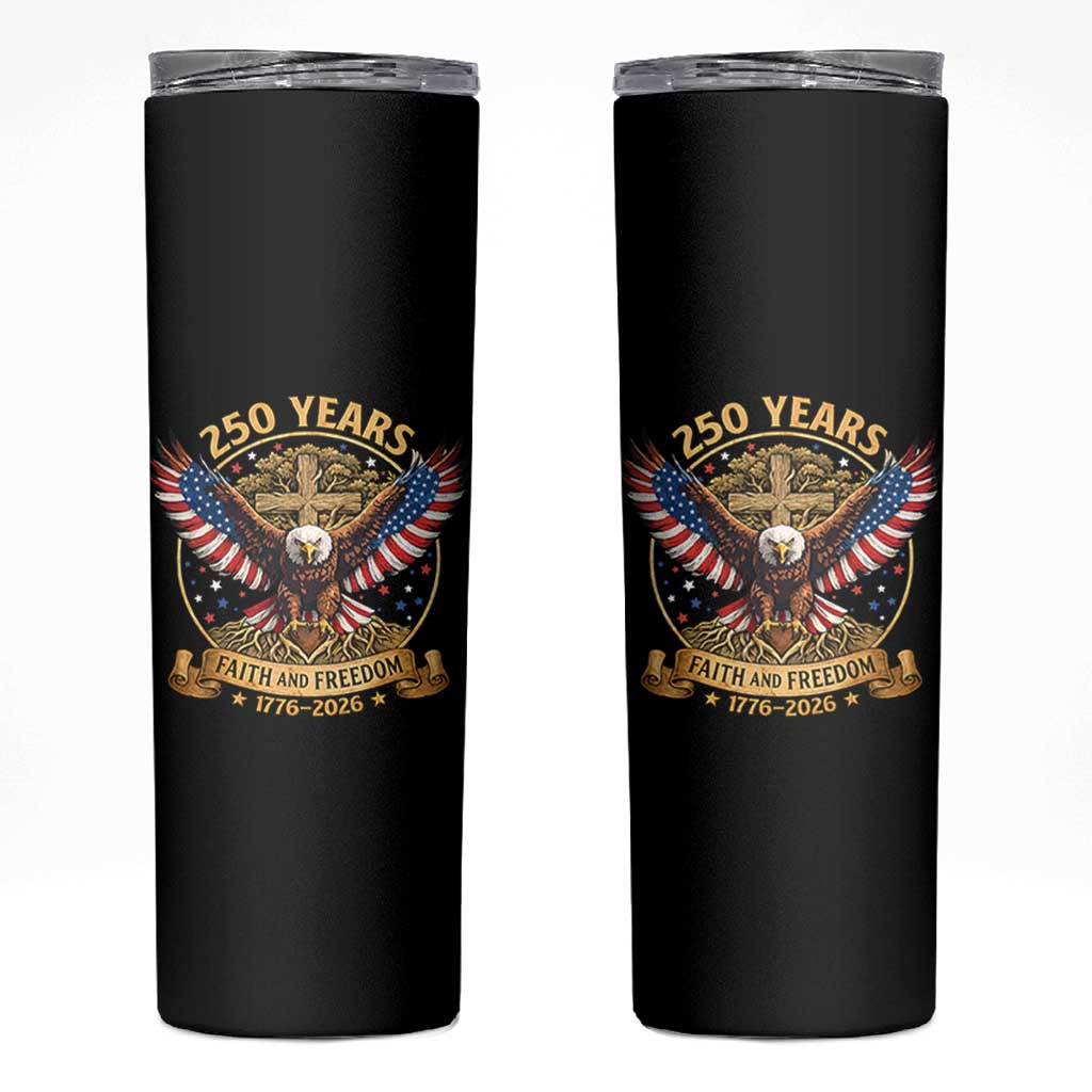 Faith And Freedom 250 Years Skinny Tumbler Patriotic Eagle Cross Gift