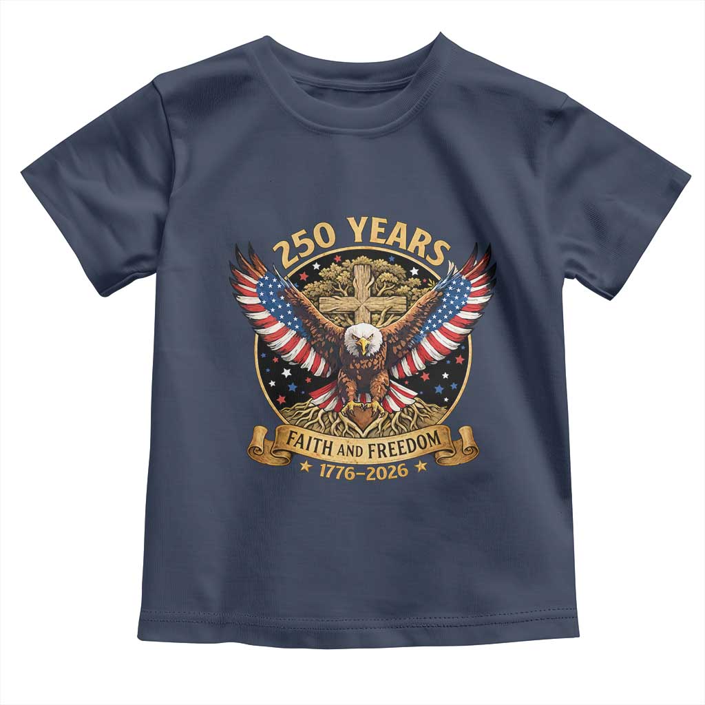 Faith And Freedom 250 Years Toddler T Shirt Patriotic Eagle Cross Gift