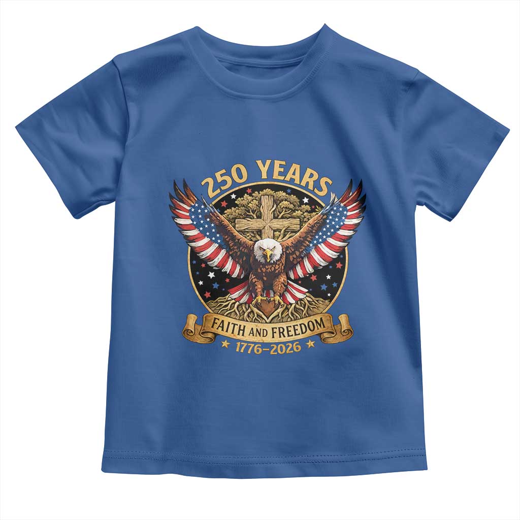 Faith And Freedom 250 Years Toddler T Shirt Patriotic Eagle Cross Gift