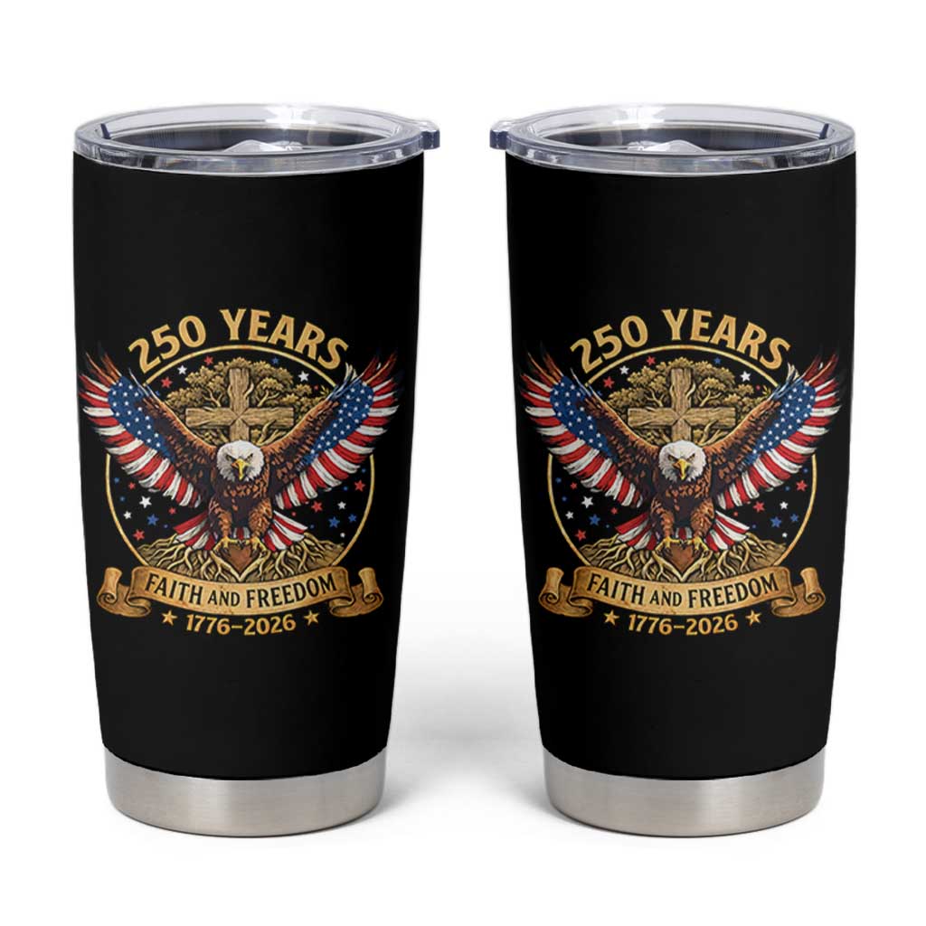 Faith And Freedom 250 Years Tumbler Cup Patriotic Eagle Cross Gift