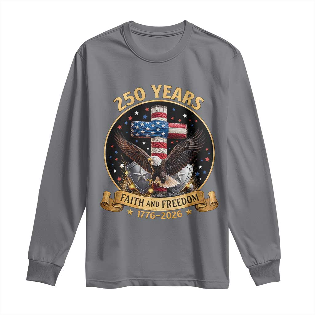 Christian Patriotic Eagle Cross Long Sleeve Shirt 250 Years Faith And Freedom USA Gift