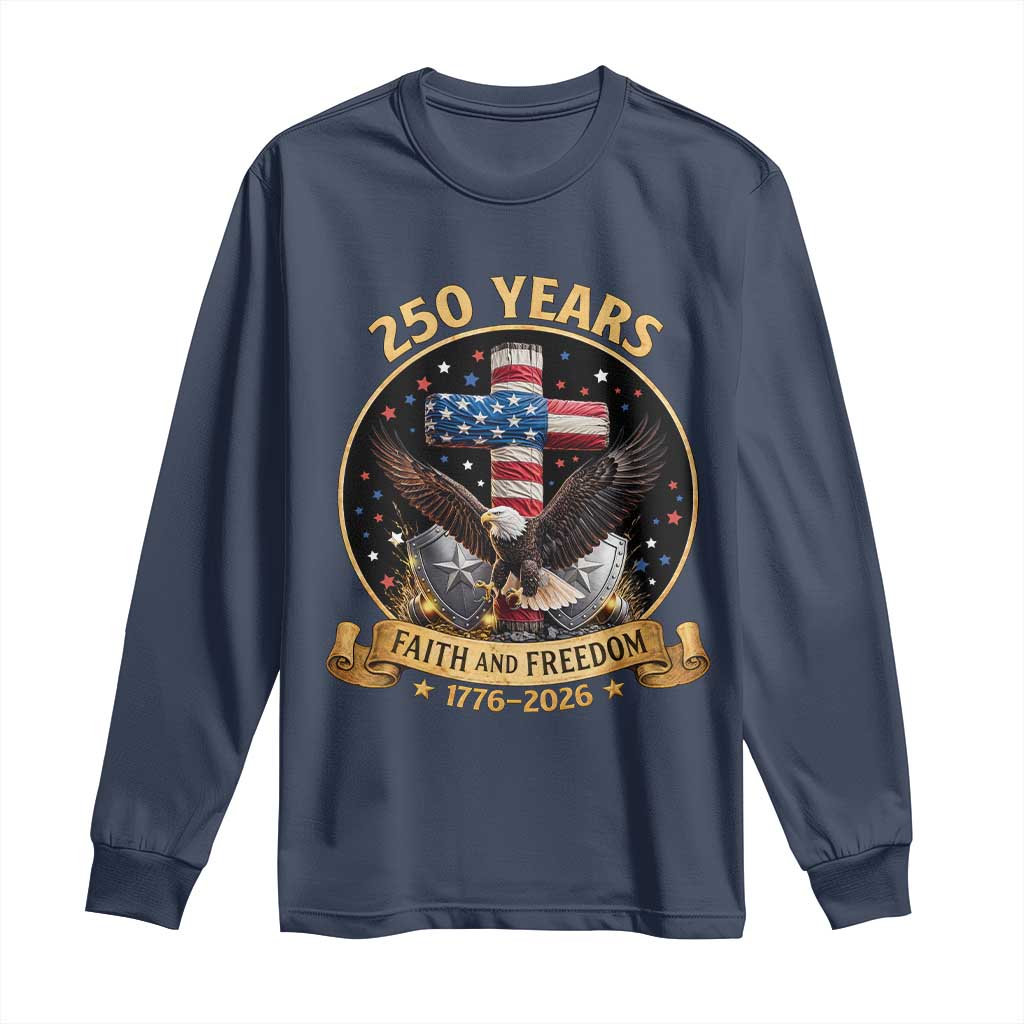 Christian Patriotic Eagle Cross Long Sleeve Shirt 250 Years Faith And Freedom USA Gift