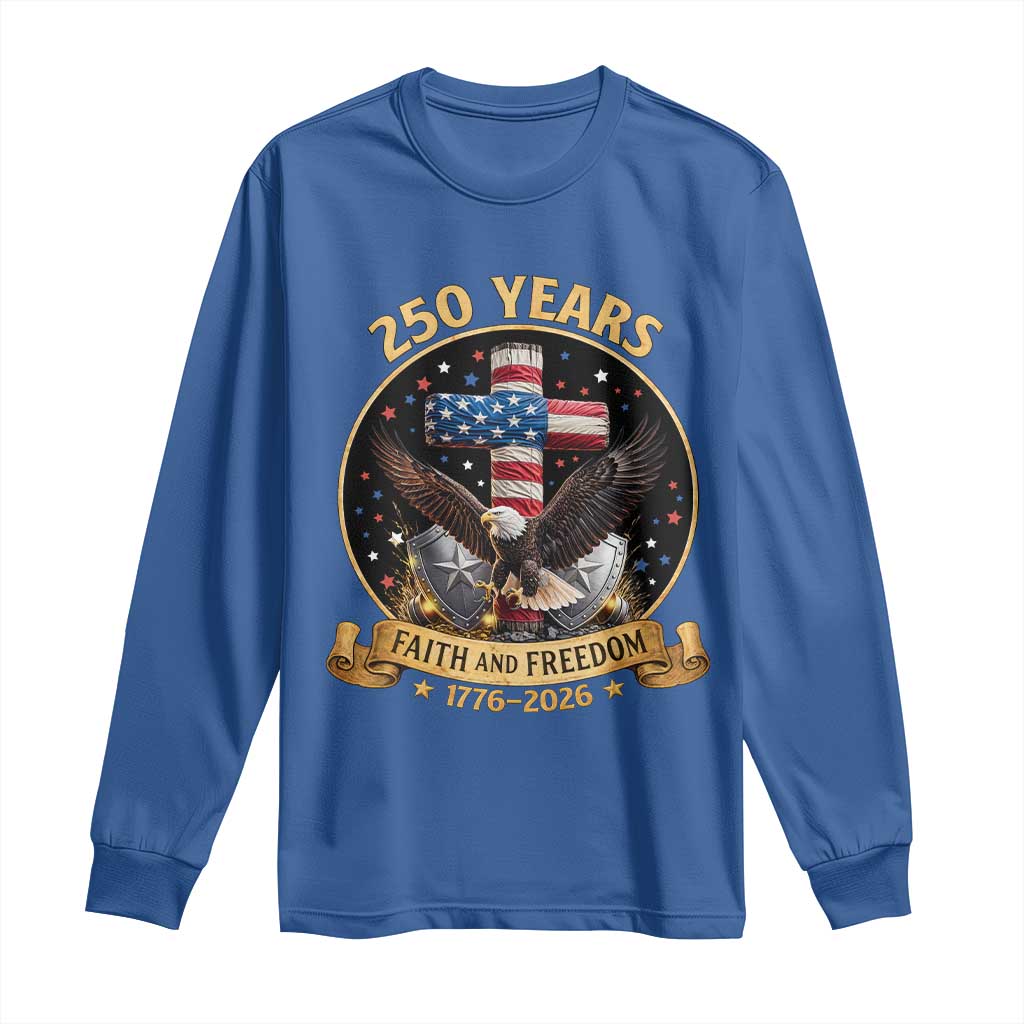 Christian Patriotic Eagle Cross Long Sleeve Shirt 250 Years Faith And Freedom USA Gift