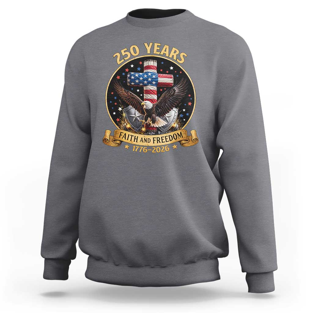 Christian Patriotic Eagle Cross Sweatshirt 250 Years Faith And Freedom USA Gift