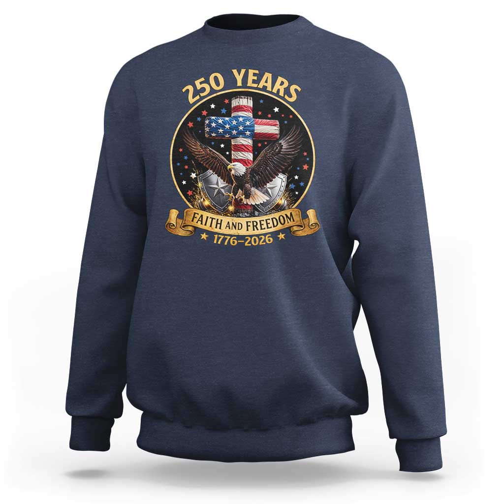 Christian Patriotic Eagle Cross Sweatshirt 250 Years Faith And Freedom USA Gift