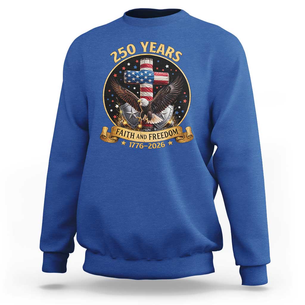 Christian Patriotic Eagle Cross Sweatshirt 250 Years Faith And Freedom USA Gift