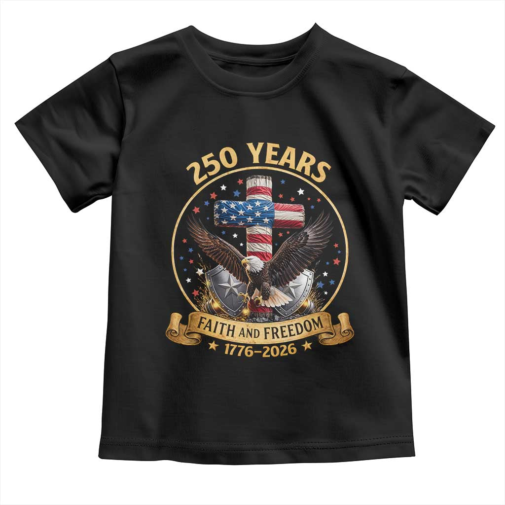 Christian Patriotic Eagle Cross Toddler T Shirt 250 Years Faith And Freedom USA Gift