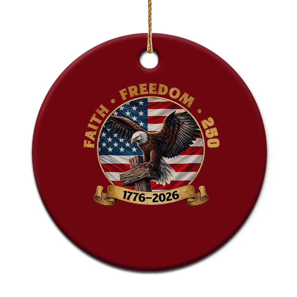 250 Years Faith And Freedom Ceramic Ornament Patriotic Eagle Cross American Pride Gift