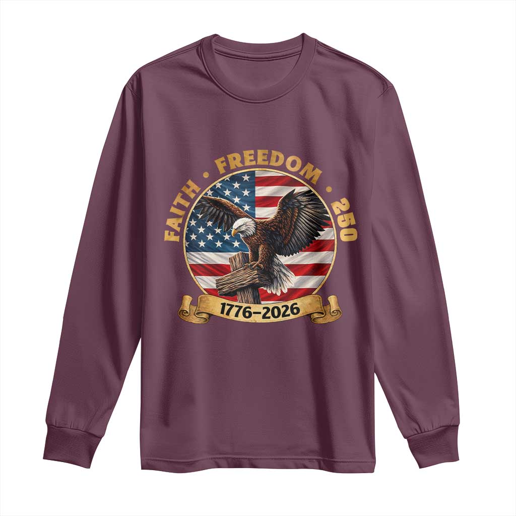 250 Years Faith And Freedom Long Sleeve Shirt Patriotic Eagle Cross American Pride Gift