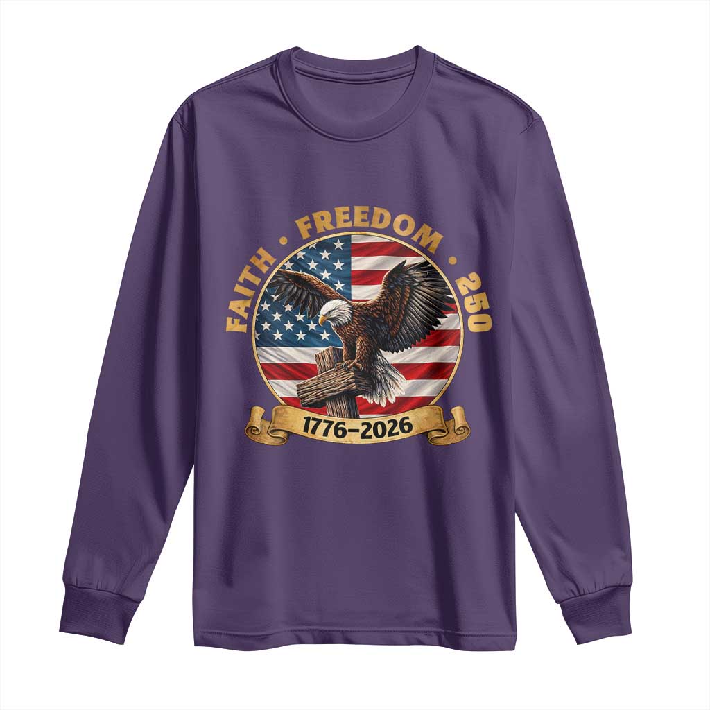 250 Years Faith And Freedom Long Sleeve Shirt Patriotic Eagle Cross American Pride Gift