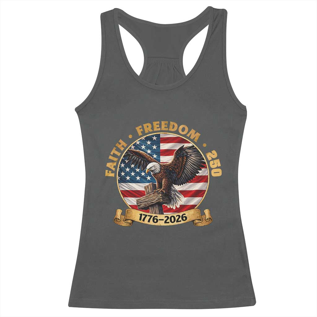 250 Years Faith And Freedom Racerback Tank Top Patriotic Eagle Cross American Pride Gift