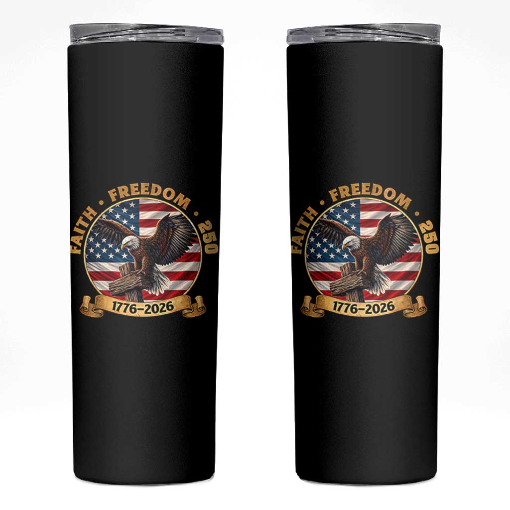 250 Years Faith And Freedom Skinny Tumbler Patriotic Eagle Cross American Pride Gift