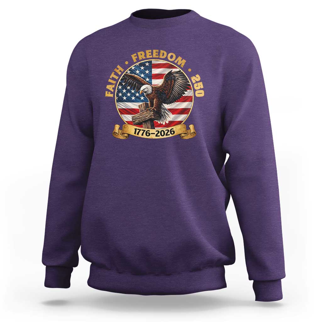 250 Years Faith And Freedom Sweatshirt Patriotic Eagle Cross American Pride Gift