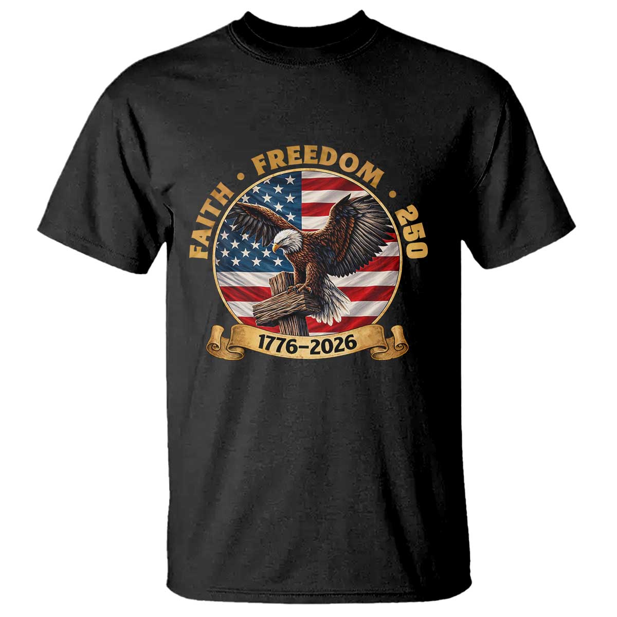 250 Years Faith And Freedom T Shirt Patriotic Eagle Cross American Pride Gift