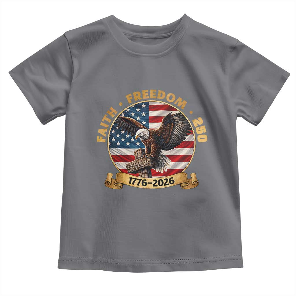 250 Years Faith And Freedom Toddler T Shirt Patriotic Eagle Cross American Pride Gift