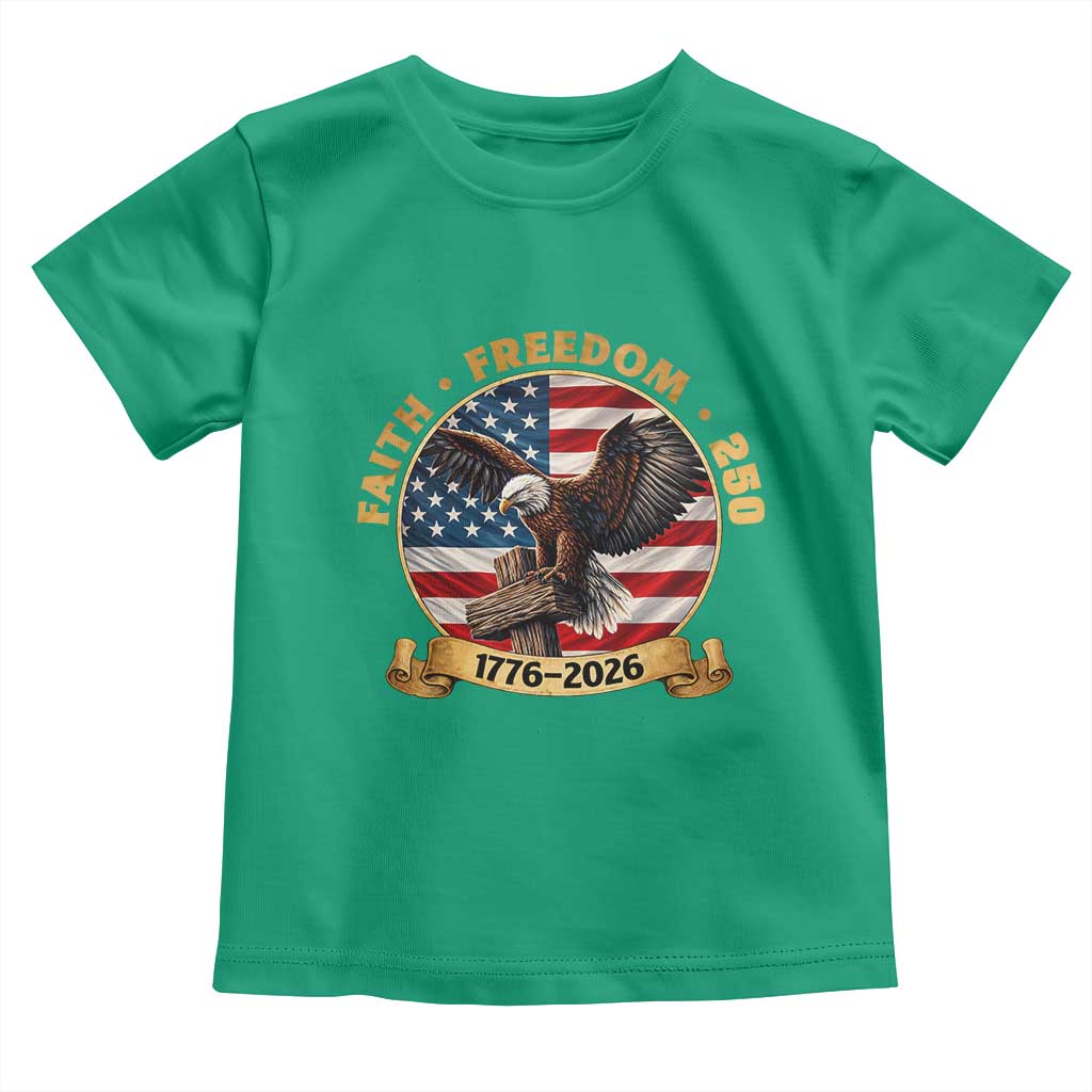 250 Years Faith And Freedom Toddler T Shirt Patriotic Eagle Cross American Pride Gift