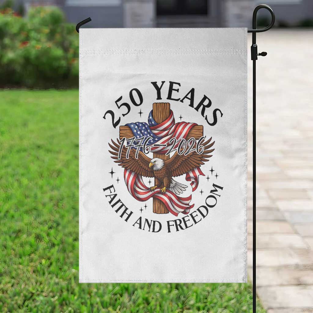 250 Years Faith And Freedom Garden Flag Patriotic Christian Eagle
