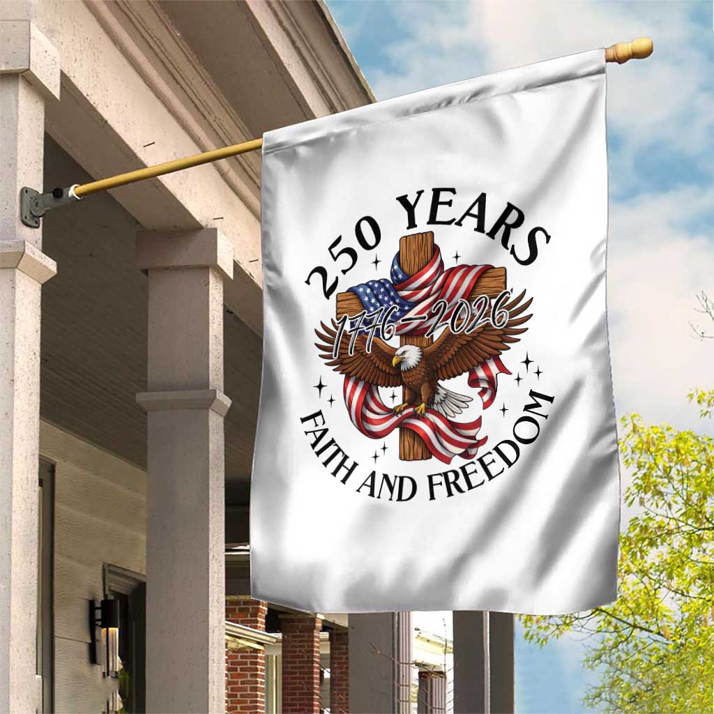 250 Years Faith And Freedom Garden Flag Patriotic Christian Eagle
