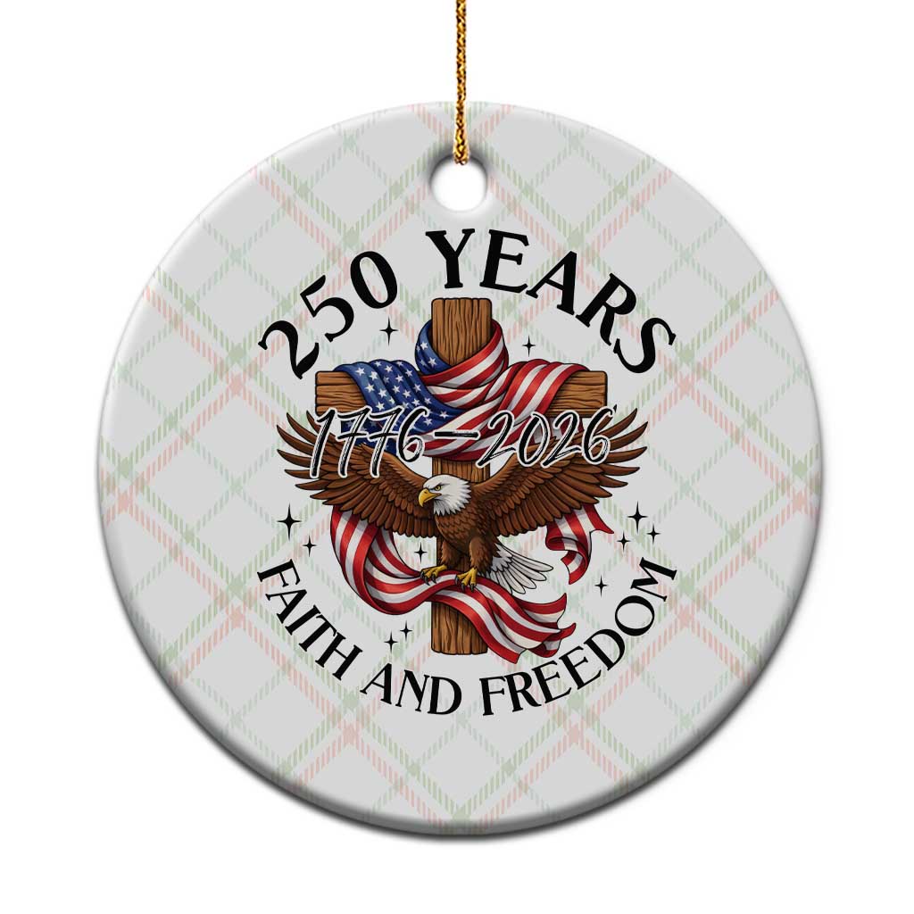 250 Years Faith And Freedom Ceramic Ornament Patriotic Christian Eagle