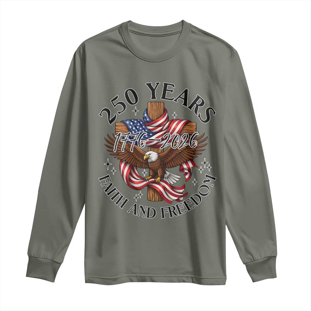 250 Years Faith And Freedom Long Sleeve Shirt Patriotic Christian Eagle