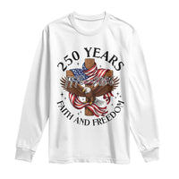 250 Years Faith And Freedom Long Sleeve Shirt Patriotic Christian Eagle