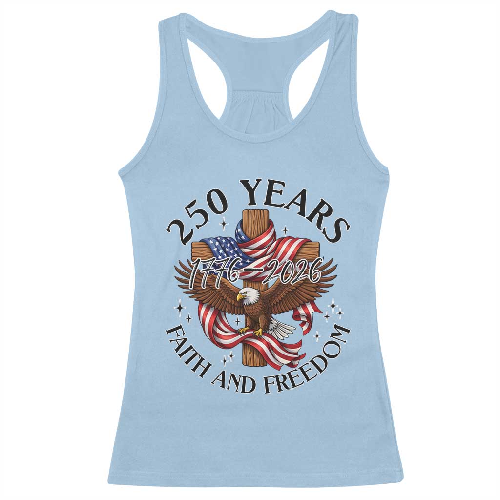 250 Years Faith And Freedom Racerback Tank Top Patriotic Christian Eagle